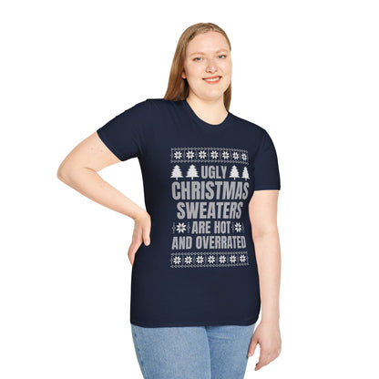 Ugly Christmas Sweaters Are Hot And Overrated Party Funny Xmas T-Shirt