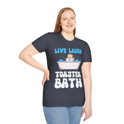 Funny Live Laugh Toaster Bath Bathing Toaster T-Shirt For Men Women T-Shirt