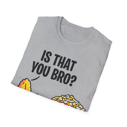 Popcorn Corn Cob Is That You Bro Popcorn Funny T-Shirt