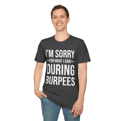 Funny I Am Sorry For What I Said During Burpees Gym Workout T-Shirt Men Women