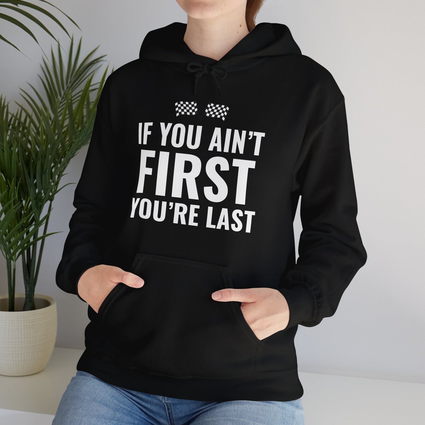 Funny If You Ain't First You're Last Drag Racing Fathers Day Hoodie For Men Women Hoodie