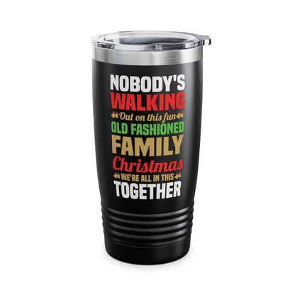 Nobody Walking Out On This Fun Old Fashioned Christmas Xmas Tumbler Men Women