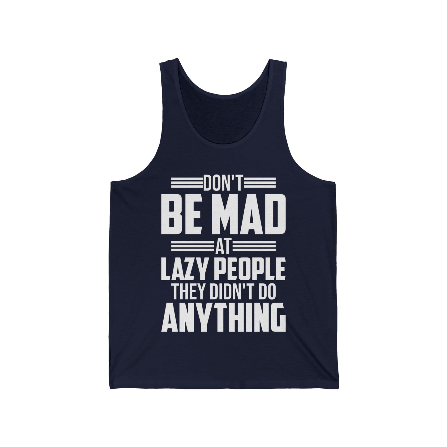 Don't Be Mad at Lazy People They Didn't Do Anything Funny Sarcastic Tank Tops