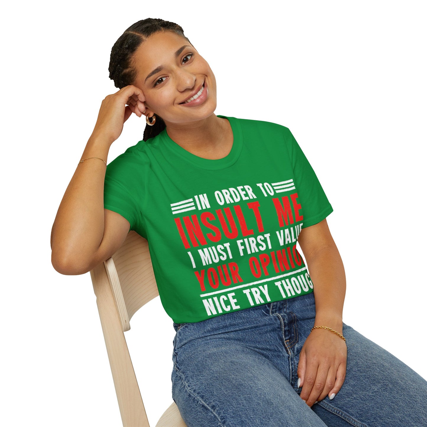 In Order To Insult Me I Must First Value Your Opinion Funny Sarcastic T-Shirt For Men Women