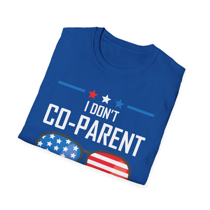 Funny I Don't Co-Parent with The Government Mom Dad Freedom Political T-Shirt