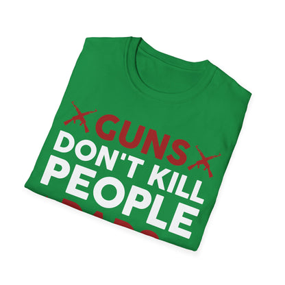 Guns Don't Kill People Dads with Pretty Daughters Humor Dad Mens T-Shirt