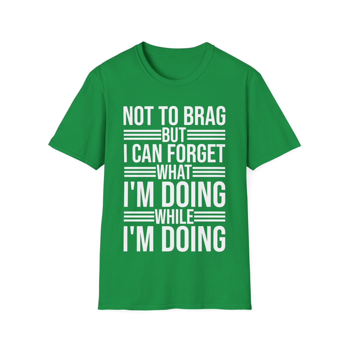 Funny Not to Brag But I Can Forget What Im Doing T-Shirt Men Women