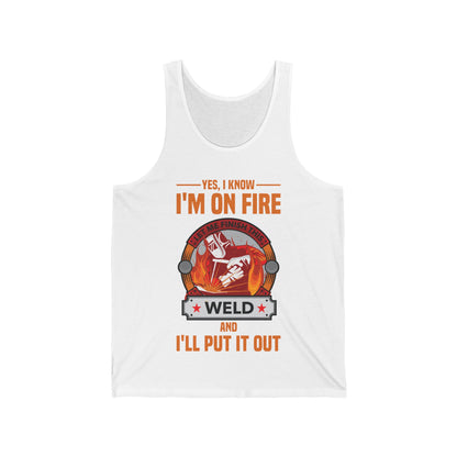 Funny I Know I Am On FIre Let Me Finish This Weld Welder Smith Tank Tops For Men Women