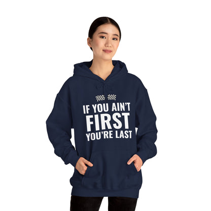 Funny If You Ain't First You're Last Drag Racing Fathers Day Hoodie For Men Women Hoodie