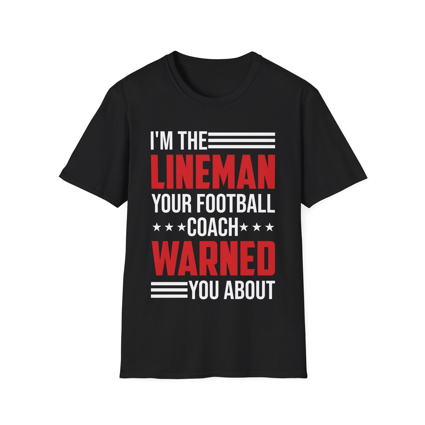 Funny I Am The Lineman Your Football Coach Warned You About Football School