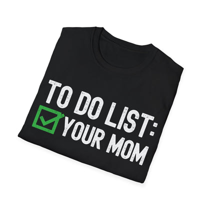 Funny to Do List Your Mom Sarcastic Saying T-Shirt Men Women