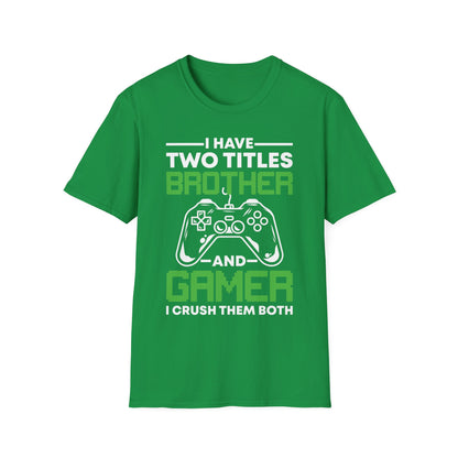 Funny I Have Two Titles Brother And Gamer Gaming Gift T-Shirt