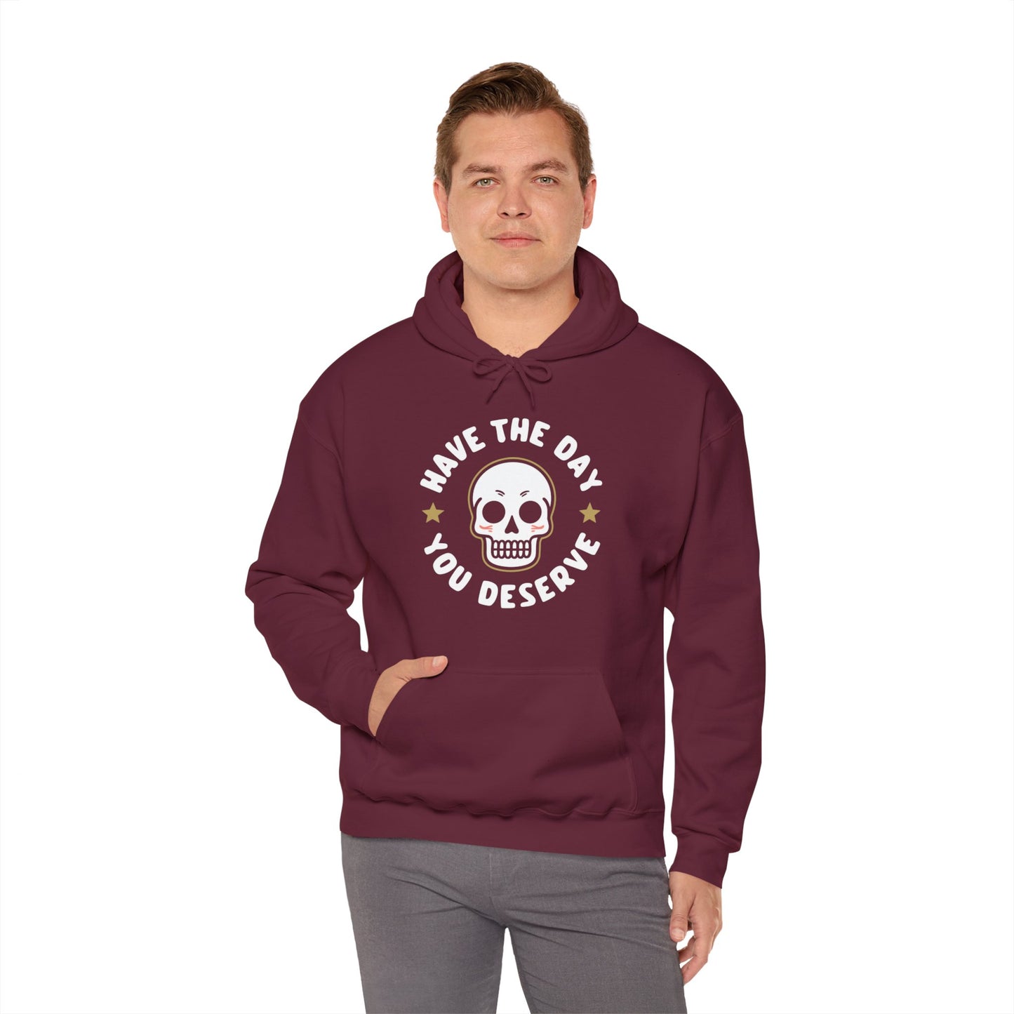 Funny Have The Day You Deserve Skull Sarcastic Hoodie For Men Women Hoodie
