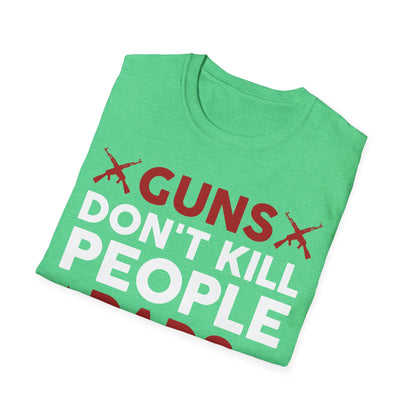 Guns Don't Kill People Dads with Pretty Daughters Humor Dad Mens T-Shirt