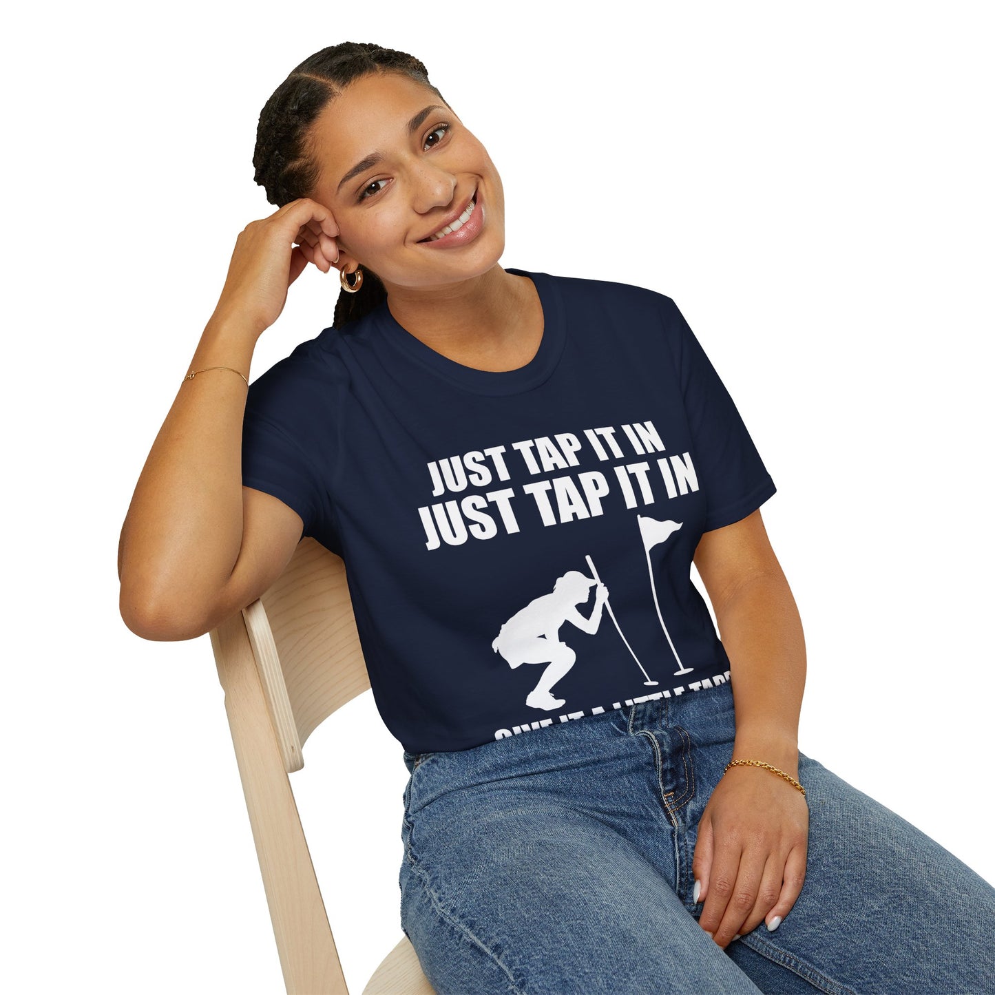 Just Tap It In Just Tap It In Give It A Little Tappy Tap Funny Golfer T-Shirt For Men WomenT-Shirt