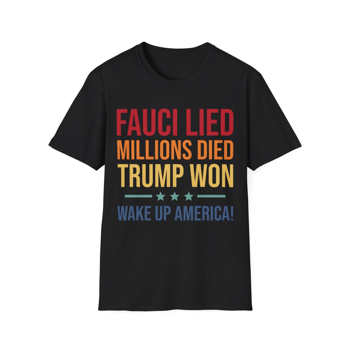 Fauci Lied Millions Died Trump Won Wake Up America T-Shirt for Men Women