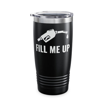 Funny Fill Me Up Gay Innuendo Tumbler For Men Women Tumbler