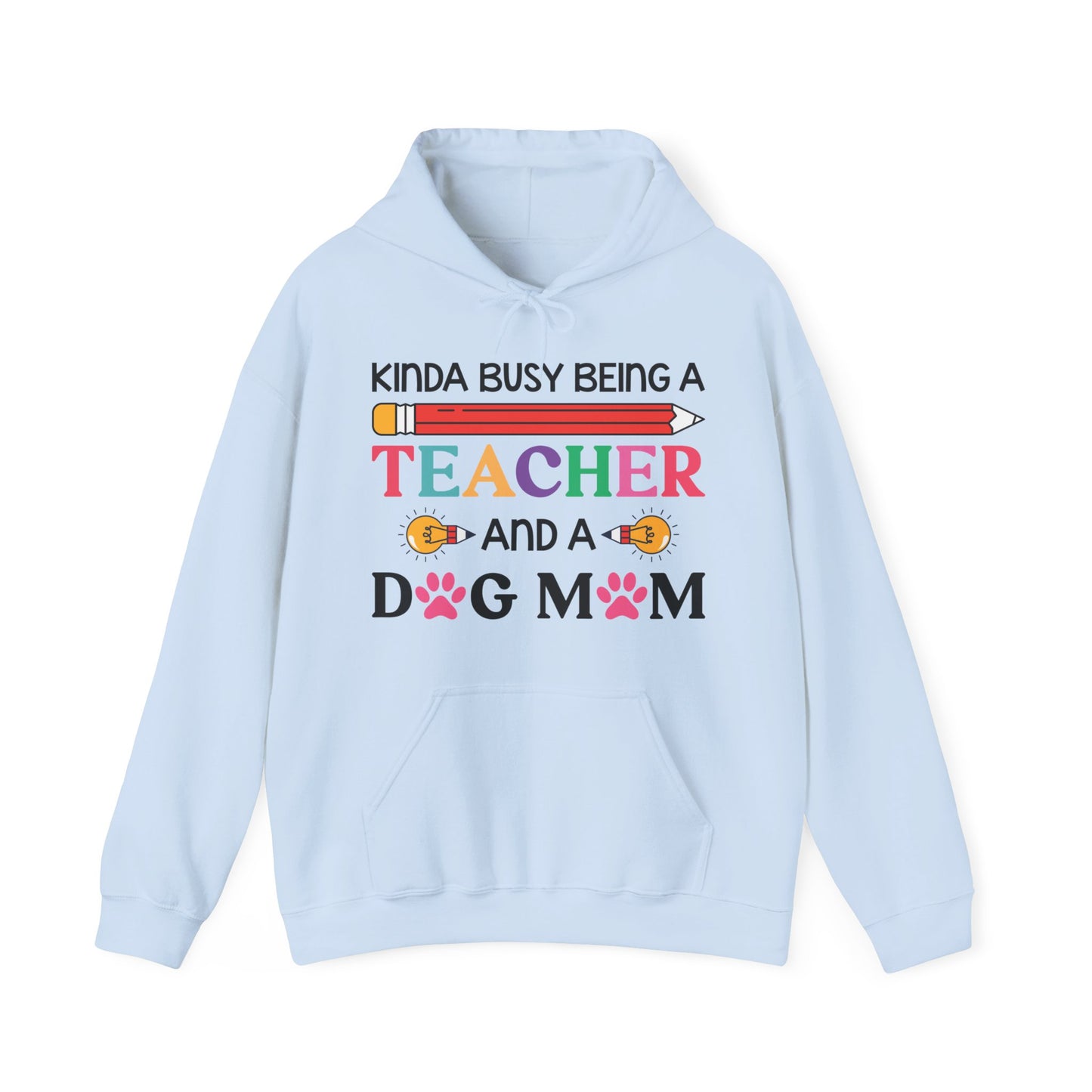 Kinda Busy Being A Teacher And A Dog Mom For Dog Lovers Pet Mothers Day Teachers Hoodie