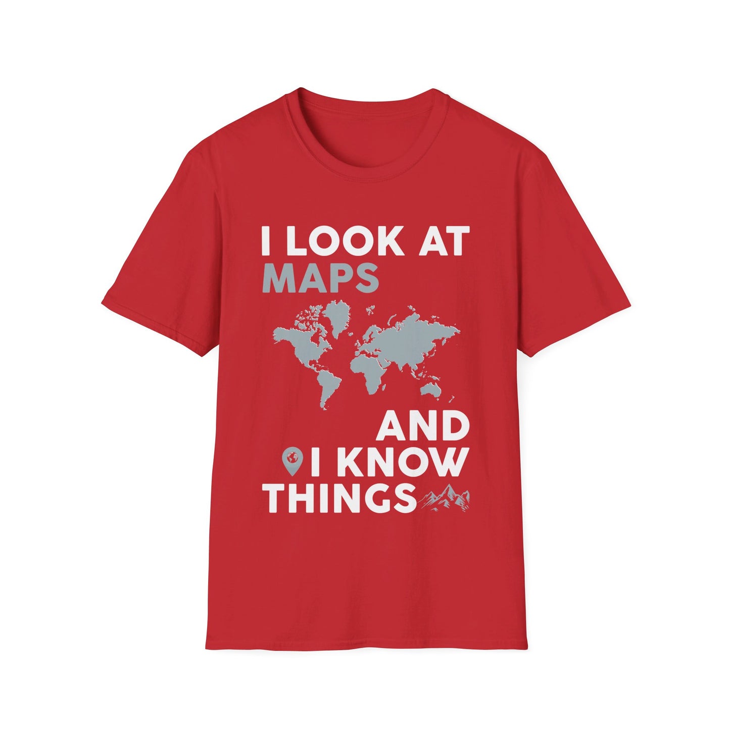 Funny I look At Maps and I Know Things Teacher Geographer Geography T-Shirt For Men Women T-Shirt