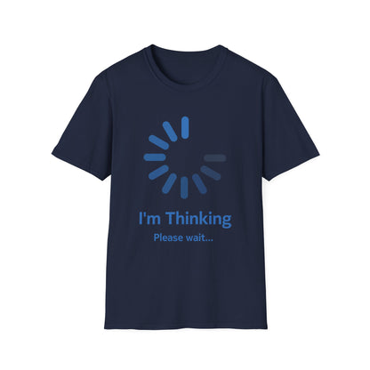 Funny I Am Thinking Stand by, Processing Tshirt Men Women