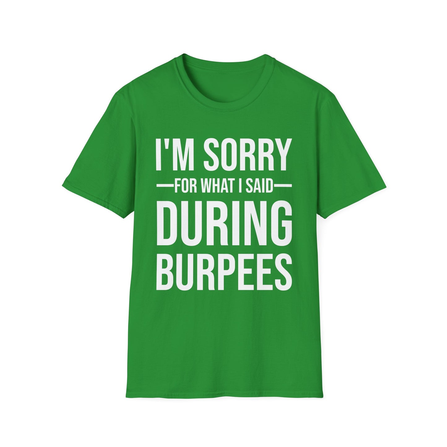 Funny I Am Sorry For What I Said During Burpees Gym Workout T-Shirt Men Women