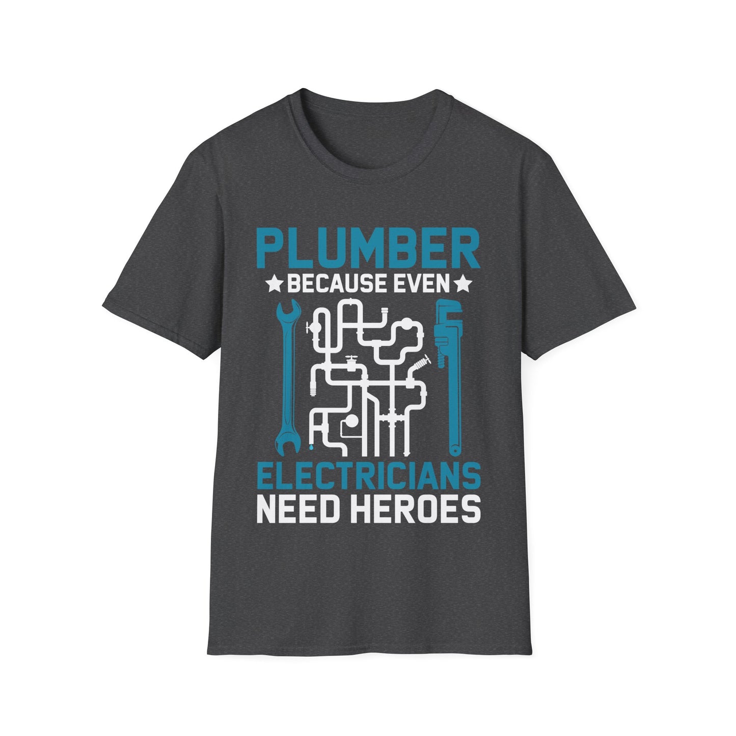 Plumber Because Even Electricians Need Heroes Funny Plumbers T-Shirt For Men Women T-Shirt