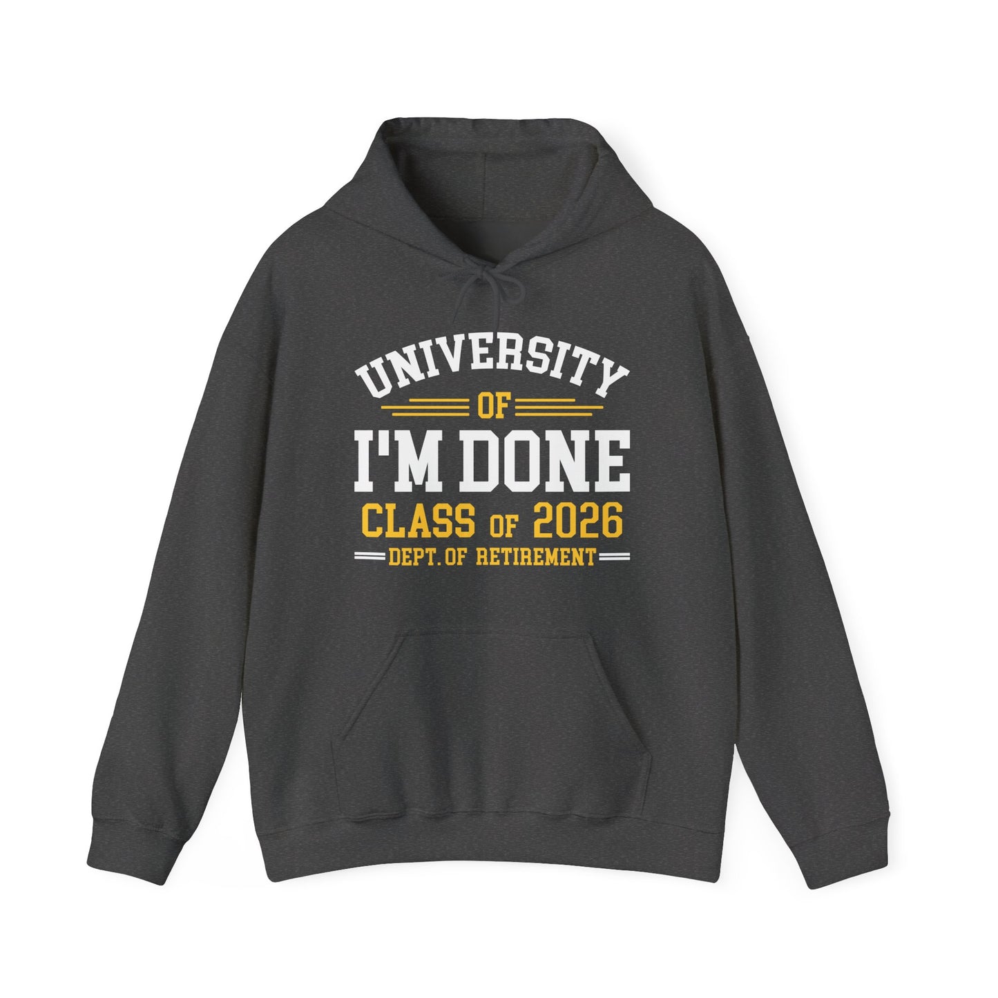 Funny University Of I'm Done Retirement Class of 2026 Career Graduation Hoodie For Men Women