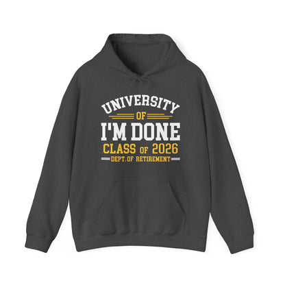 Funny University Of I'm Done Retirement Class of 2026 Career Graduation Hoodie For Men Women