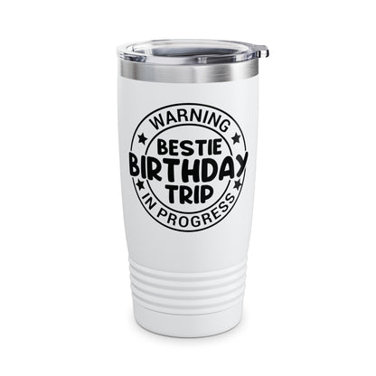 Funny Warning Bestie Birthday Trip In Progress Matching Gift BD Tumbler