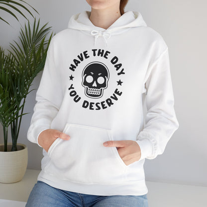 Funny Have The Day You Deserve Skull Sarcastic Hoodie For Men Women Hoodie