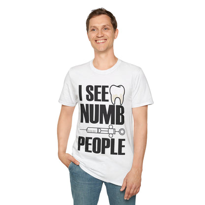 I See Numb People Dentist Student Dental Gift T-Shirt For Men Women