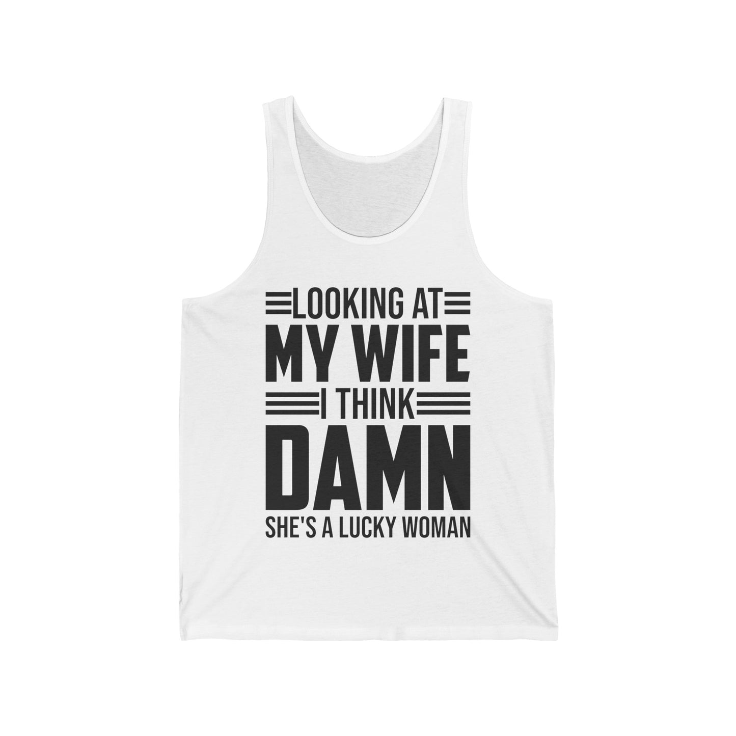 Looking At My Wife I Think Damn She's A Lucky Funny Women Tank Top