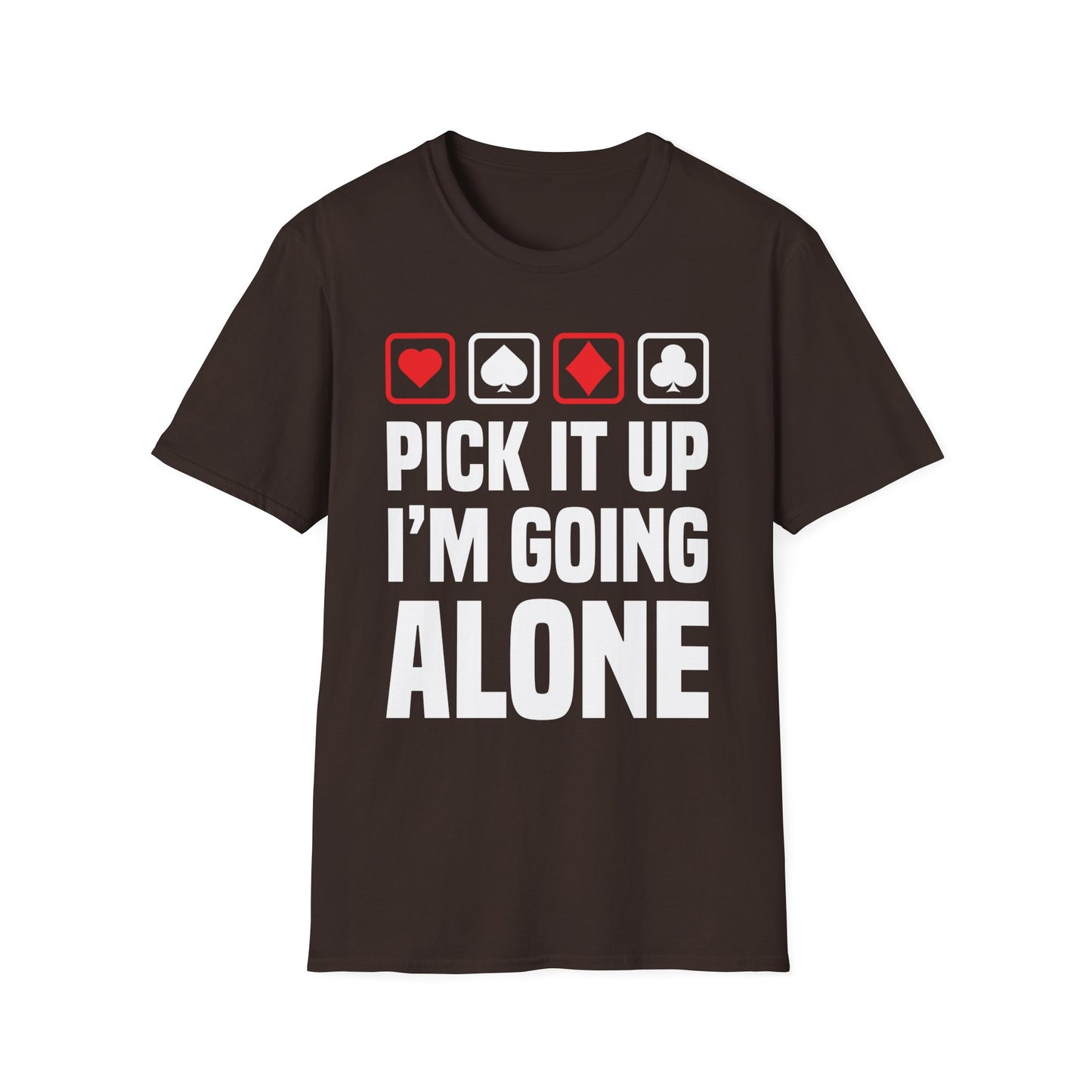 Funny Pick It Up Im Going Alone Euchre Gamers Gaming T-Shirt for Men Women