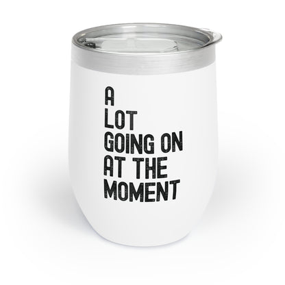 Funny A Lot Going On At The Moment Distressed Chill Wine Tumbler For Men Women