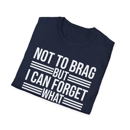 Funny Not to Brag But I Can Forget What Im Doing T-Shirt Men Women