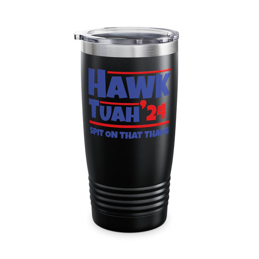 Funny Hawk Tush Spit on that Thang Presidential Candidate Parody Tumbler For Men Women Tumbler