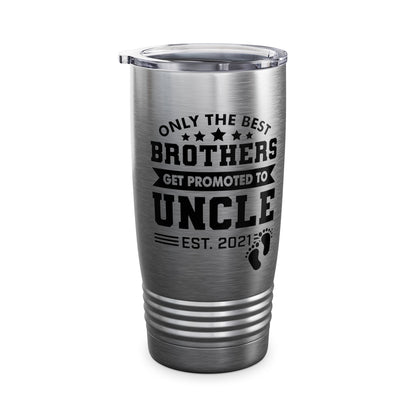 Funny Men Only The Best Brothers Get Promoted to Uncle New Uncle Tumbler For Men Travelers