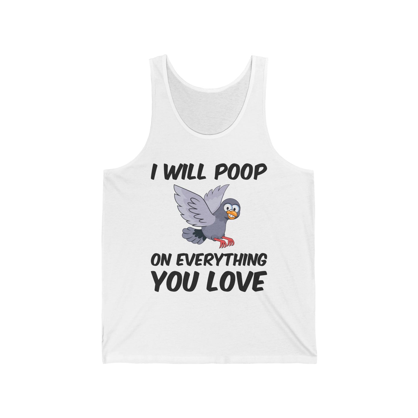 Funny I Will Poop On Everything You Love Birds Sarcastic Tank Top For Men Women Tank Top