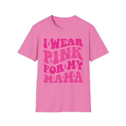 I Wear Pink For My Mama Ribbon Breast Cancer Support Squads T-Shirt For Men Women