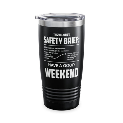 Funny This weekend's SAFETY BRIEF Tumbler For Men Women Tumbler