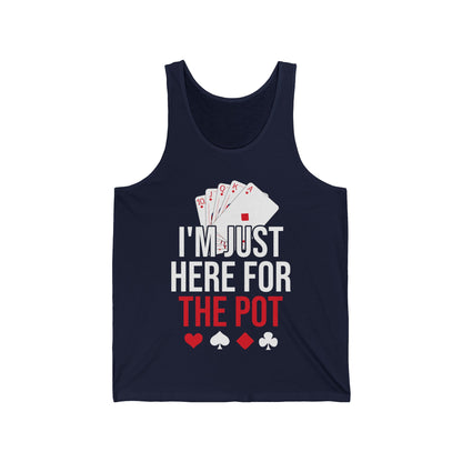 I'm Just Here For The Pot Poker Casino Funny Tank Tops For Men Women