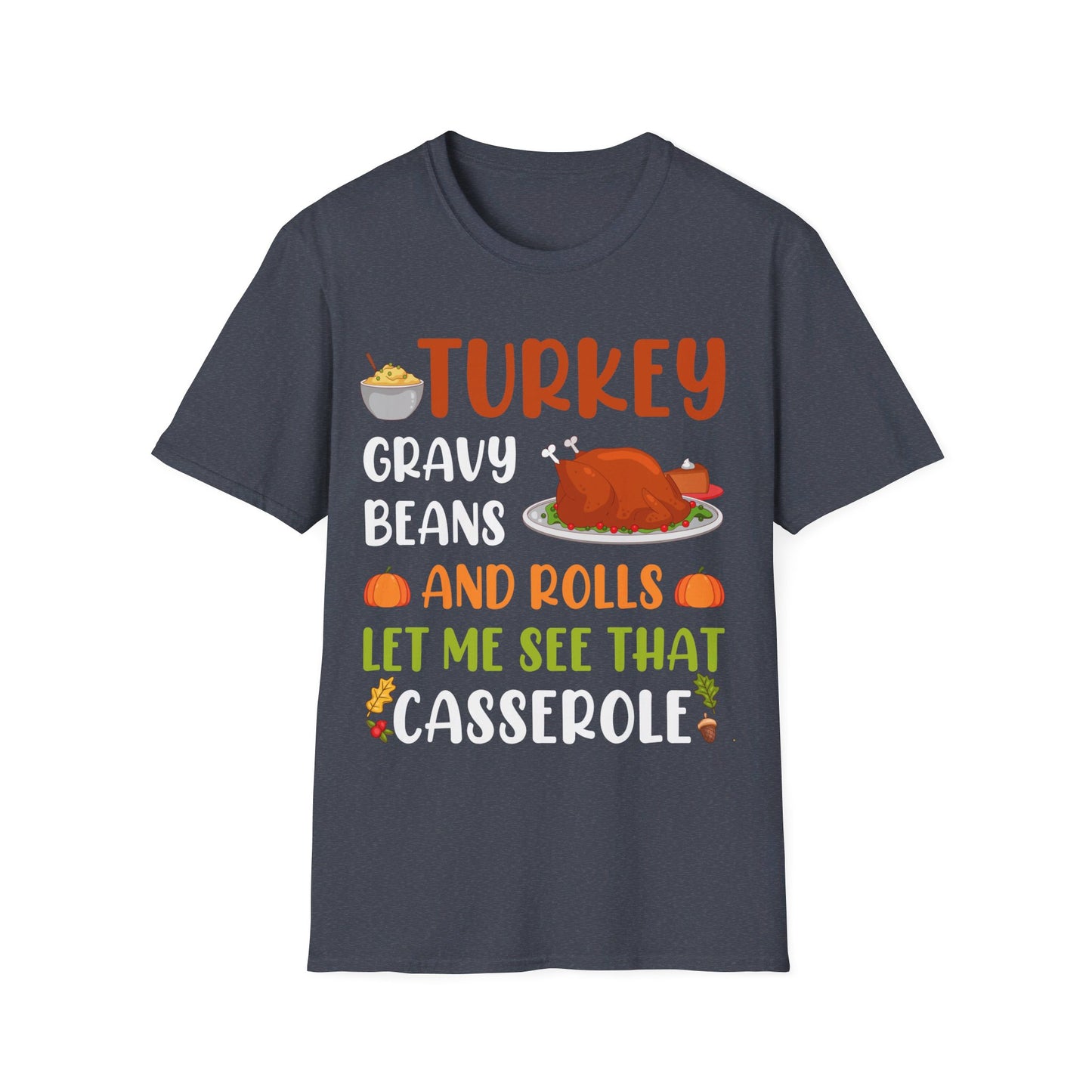 Gravy Beans And Rolls Let Me See Cute Turkey Funny Thanksgiving T-Shirt For Men Women