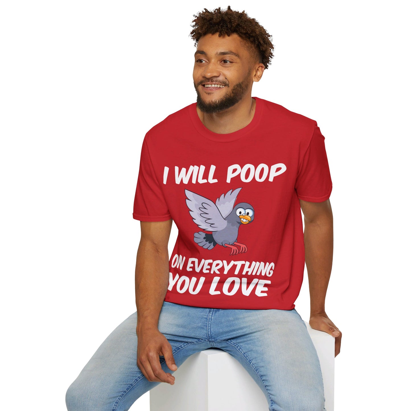 Funny I Will Poop On Everything You Love Birds Sarcastic T-Shirt For Men Women T-Shirt