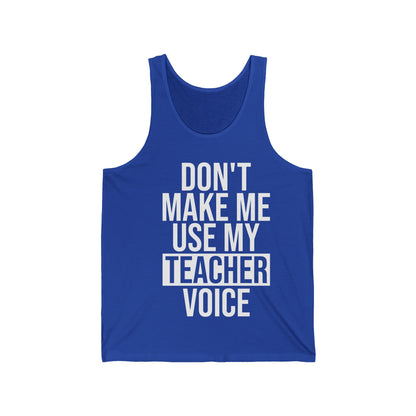 Teacher Funny Gift Don't Make Me Use My Teacher Voice School Top Tank