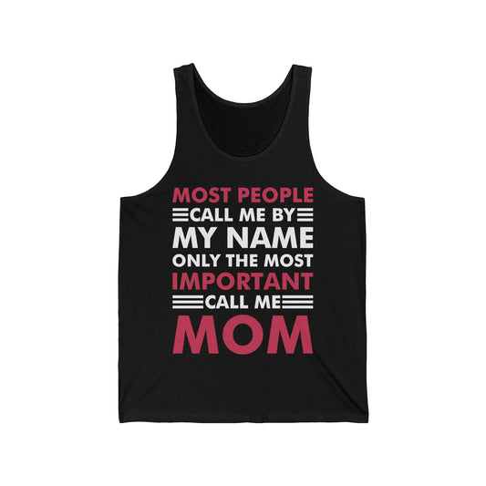 People Call Me By My Name Only The Most Important Call Me Mom Mothers Day Tank Tops