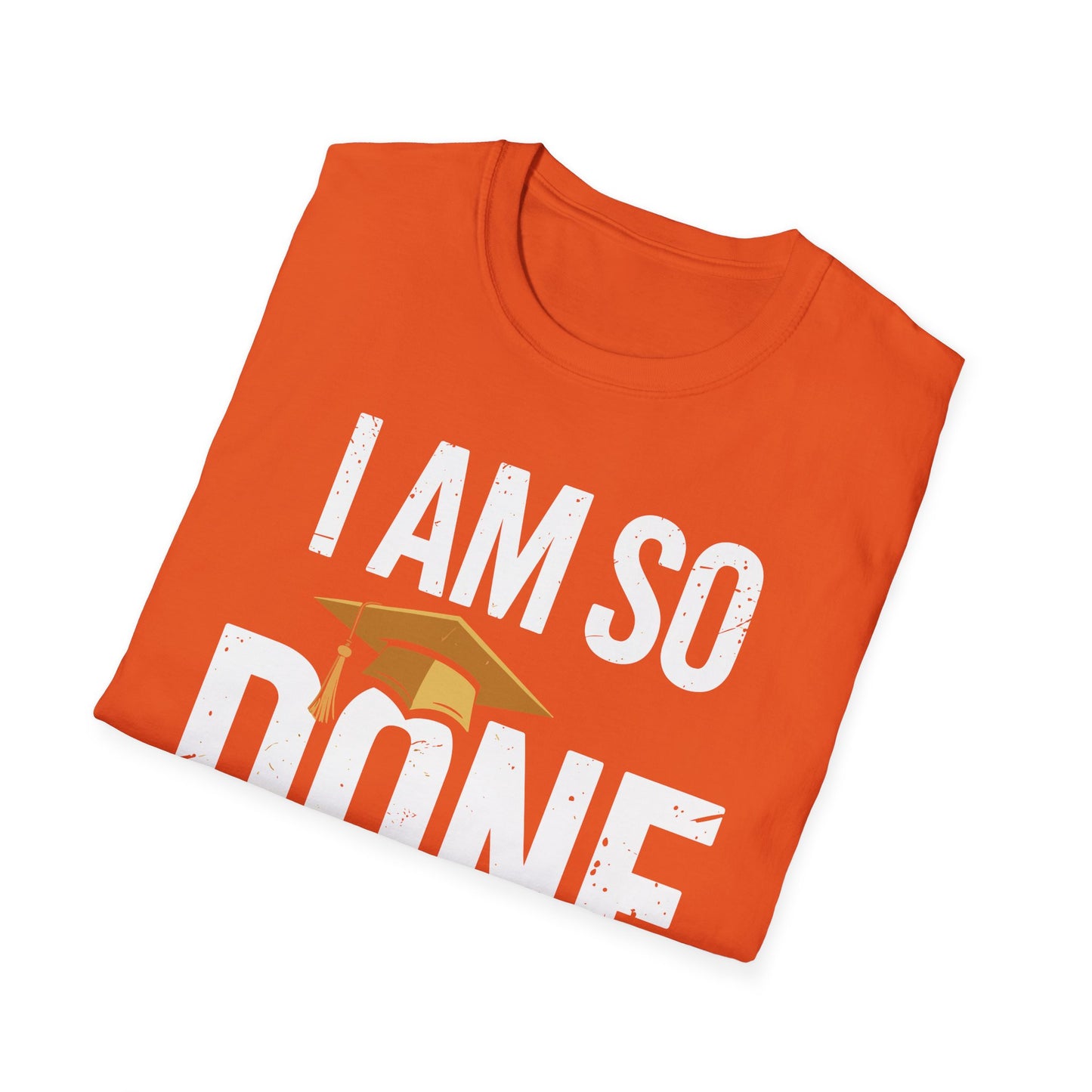 Class of 2026 I Am So Done Graduation For Him Her Women Men T-Shirt