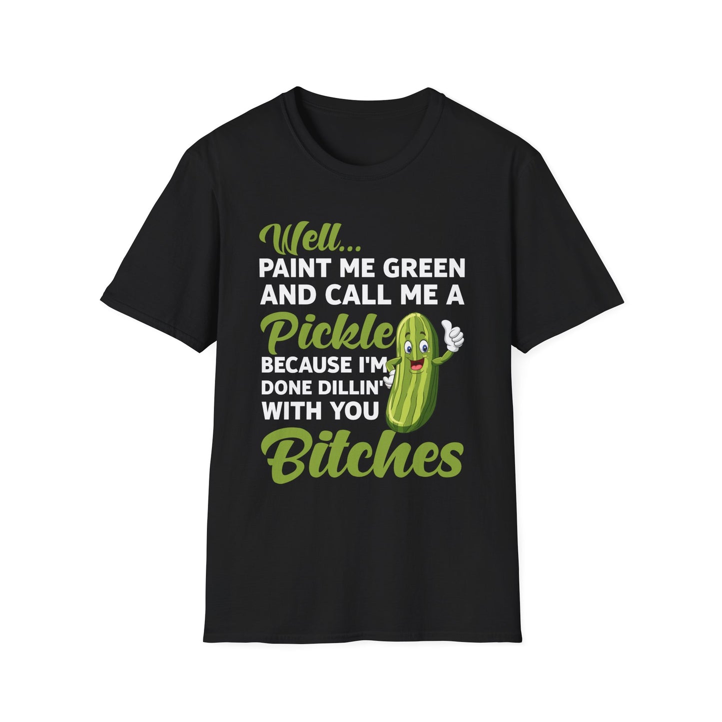 Funny Well Paint Me Green and Call Me A Pickle T-Shirt Men Women