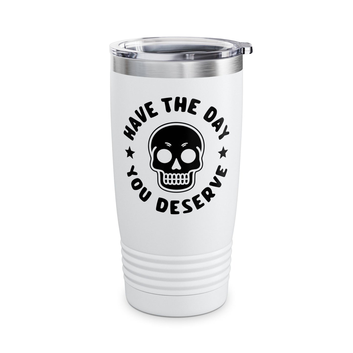 Funny Have The Day You Deserve Skull Sarcastic Tumbler For Men Women Tumbler