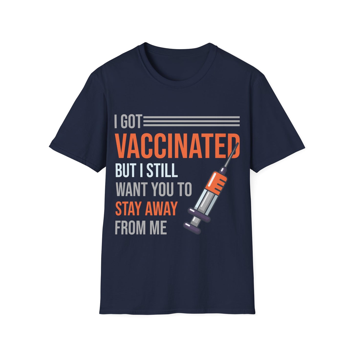 Funny I Got Vaccinated But I Still Want You To Stay Away From Me Sarcastic