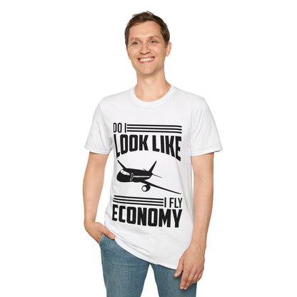 Do I Look Like I Fly Economy  Funny First Class Traveling T-Shirt For Men Women